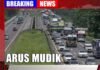 ARUS MUDIK JALAN TOL MULAI PADAT, KEMENHUB BERIKAN HIMBAUAN INI