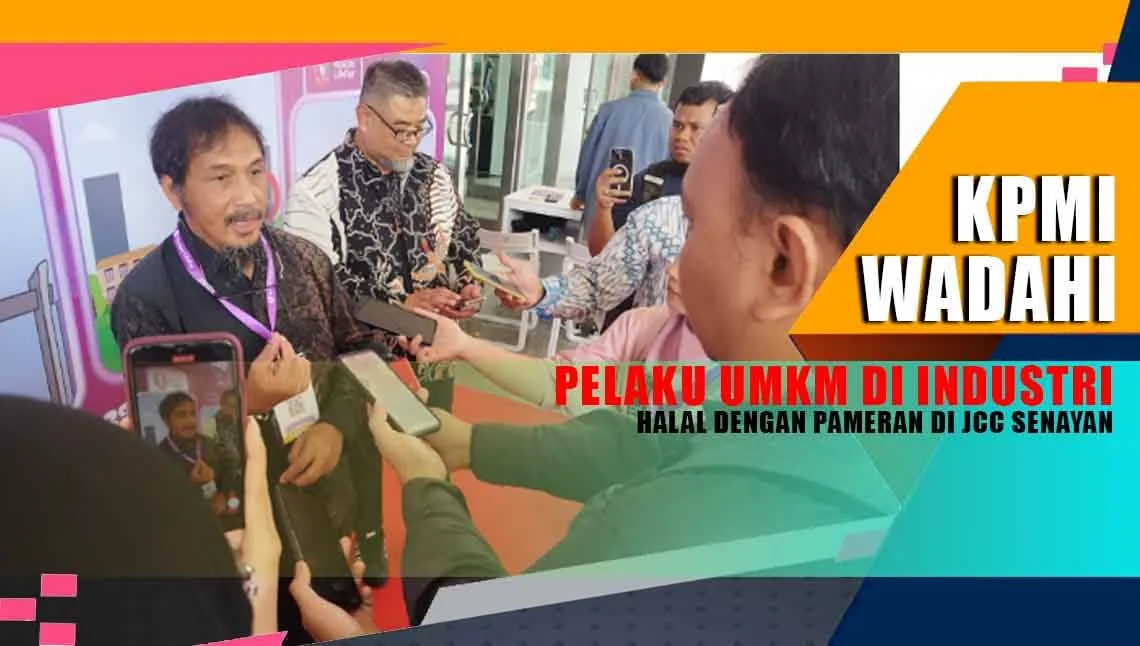 KPMI WADAHI PELAKU UMKM DI INDUSTRI HALAL DENGAN PAMERAN DI JCC SENAYAN